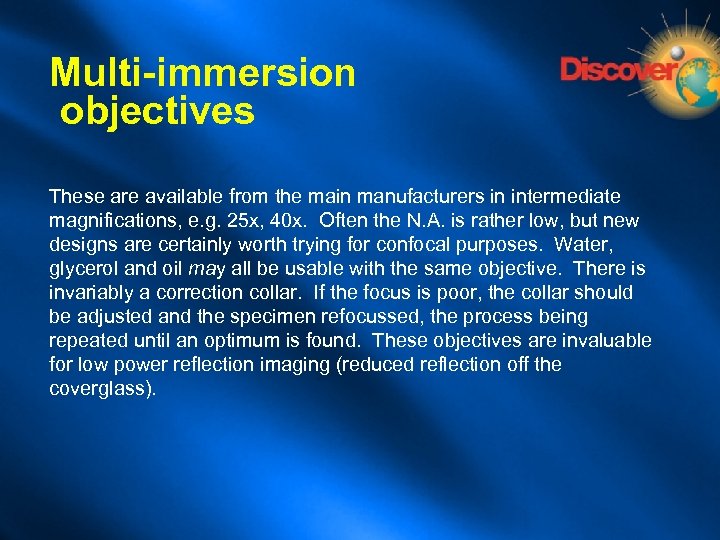 Multi-immersion objectives These are available from the main manufacturers in intermediate magnifications, e. g.