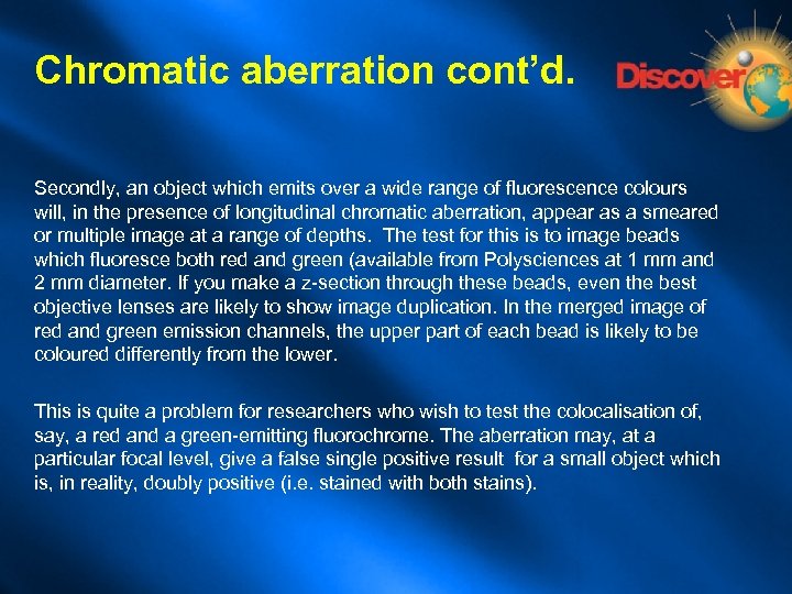 Chromatic aberration cont’d. Secondly, an object which emits over a wide range of fluorescence