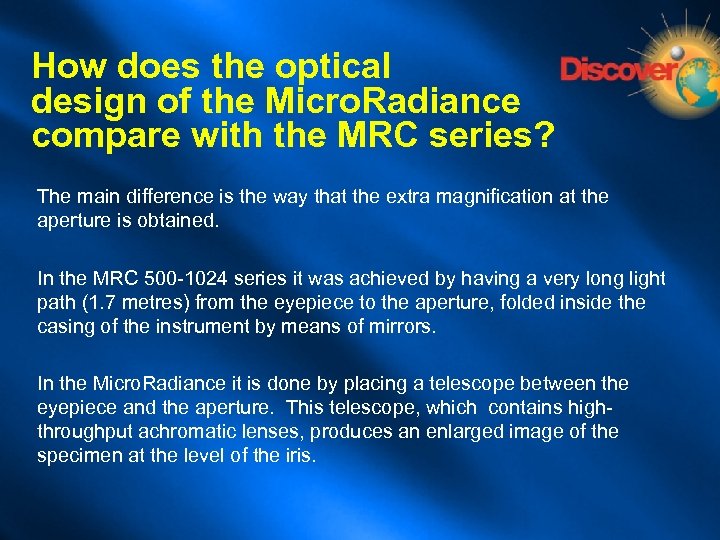 How does the optical design of the Micro. Radiance compare with the MRC series?