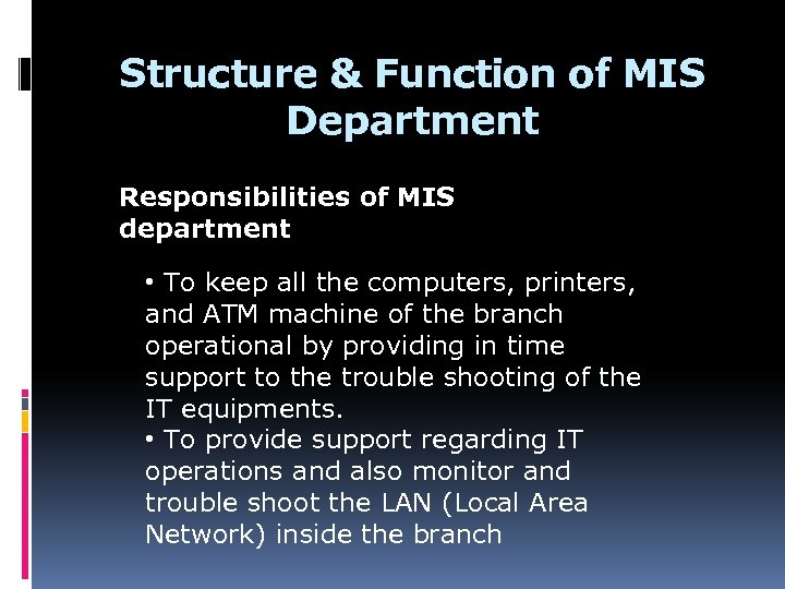 Structure & Function of MIS Department Responsibilities of MIS department • To keep all