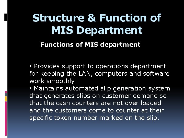 Structure & Function of MIS Department Functions of MIS department • Provides support to