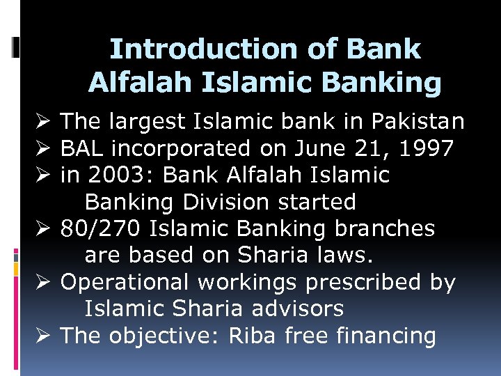 Introduction of Bank Alfalah Islamic Banking Ø The largest Islamic bank in Pakistan Ø