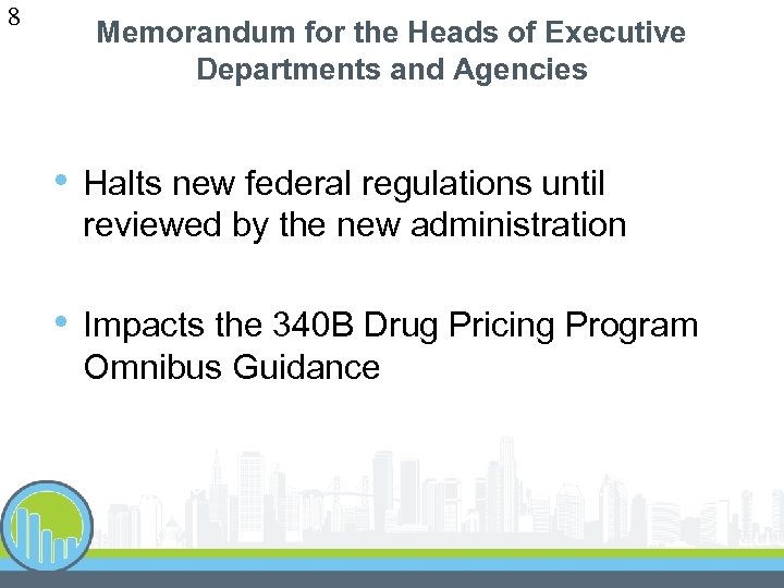 8 Memorandum for the Heads of Executive Departments and Agencies • Halts new federal
