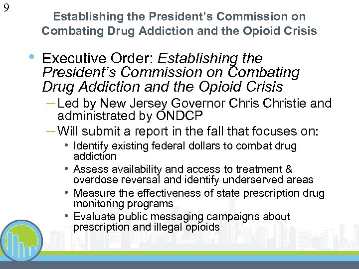 9 Establishing the President’s Commission on Combating Drug Addiction and the Opioid Crisis •