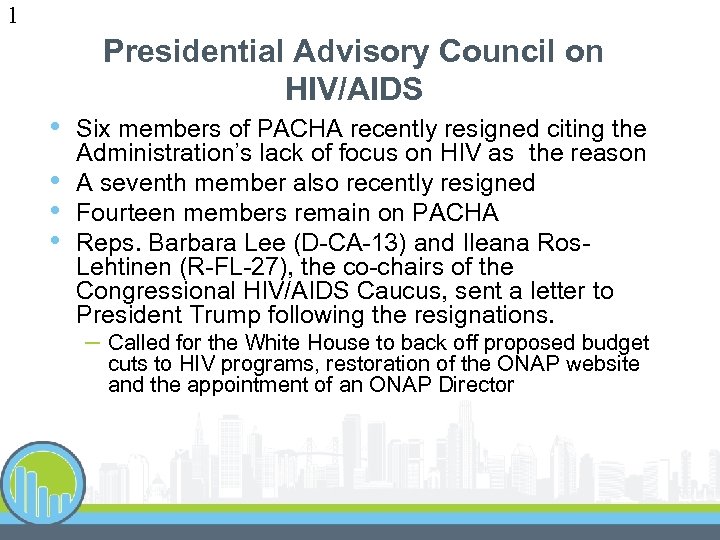 1 Presidential Advisory Council on HIV/AIDS • • Six members of PACHA recently resigned
