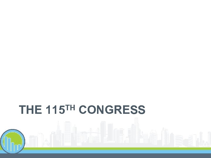 THE 115 TH CONGRESS 