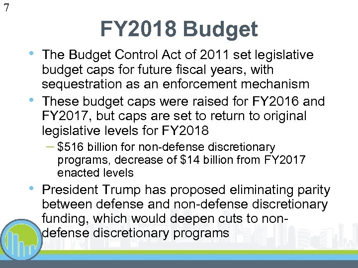 7 FY 2018 Budget • • The Budget Control Act of 2011 set legislative