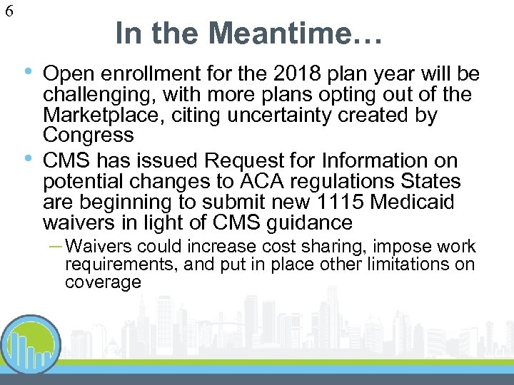 6 In the Meantime… • • Open enrollment for the 2018 plan year will