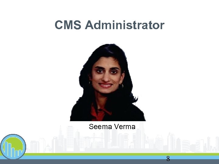 CMS Administrator Seema Verma 8 