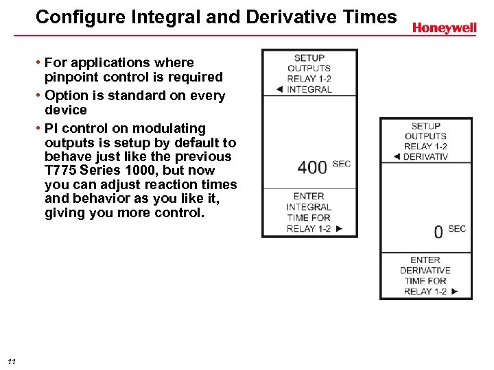 Configure Integral and Derivative Times • For applications where pinpoint control is required •