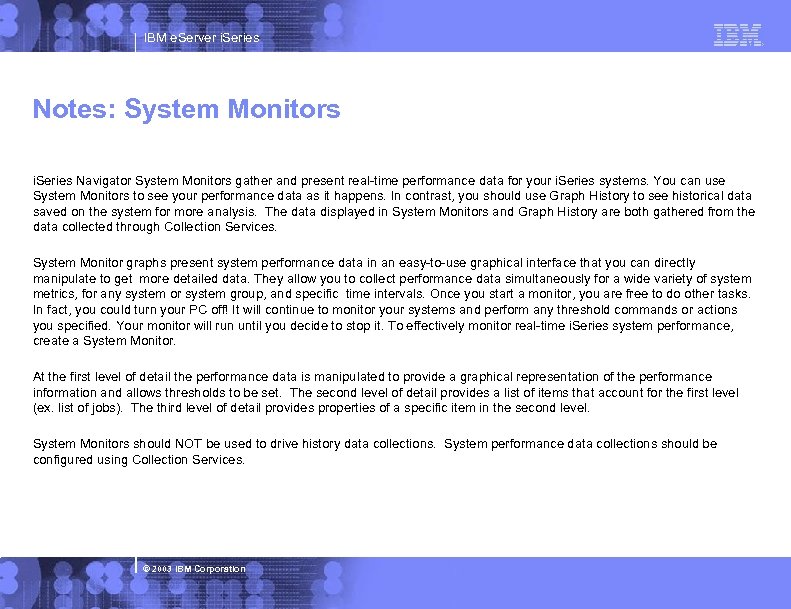 IBM e. Server i. Series Notes: System Monitors i. Series Navigator System Monitors gather