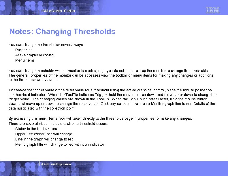 IBM e. Server i. Series Notes: Changing Thresholds You can change thresholds several ways.