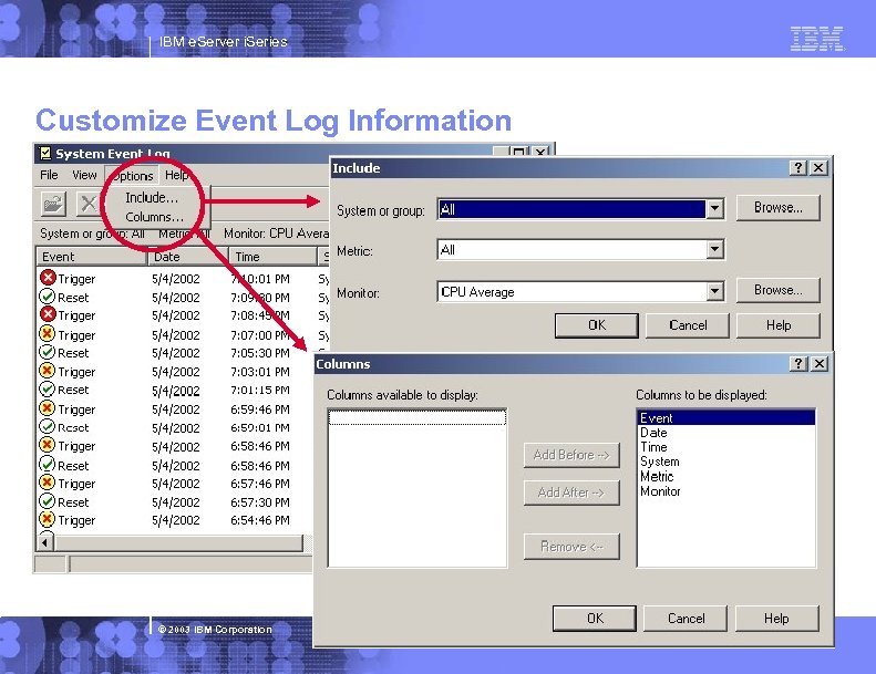 IBM e. Server i. Series Customize Event Log Information © 2003 IBM Corporation 
