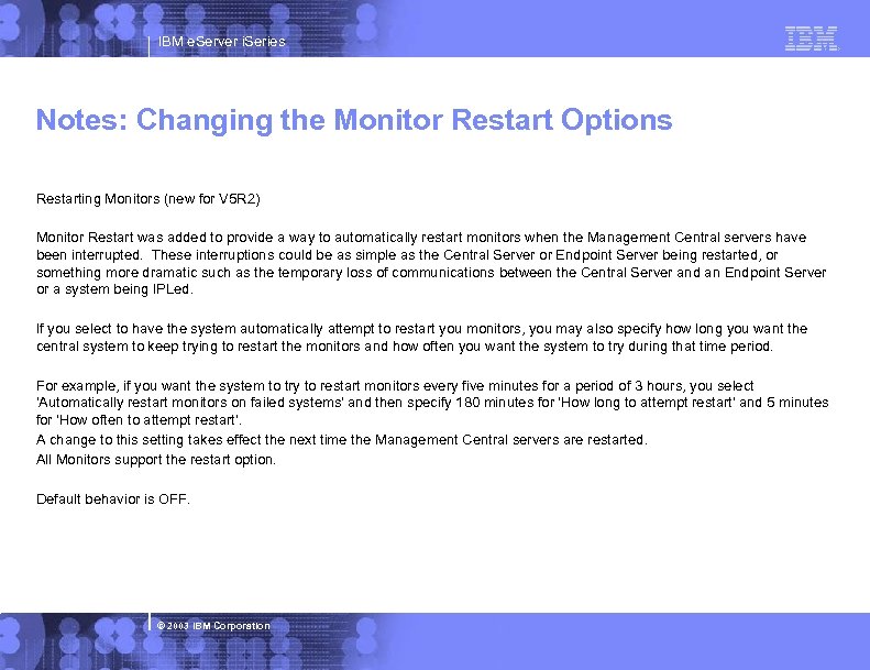 IBM e. Server i. Series Notes: Changing the Monitor Restart Options Restarting Monitors (new