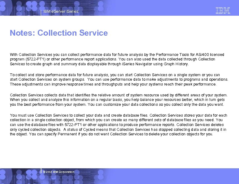 IBM e. Server i. Series Notes: Collection Service With Collection Services you can collect