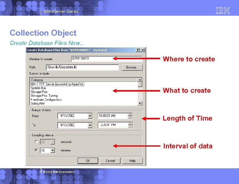 IBM e. Server i. Series Collection Object Create Database Files Now. . . Where