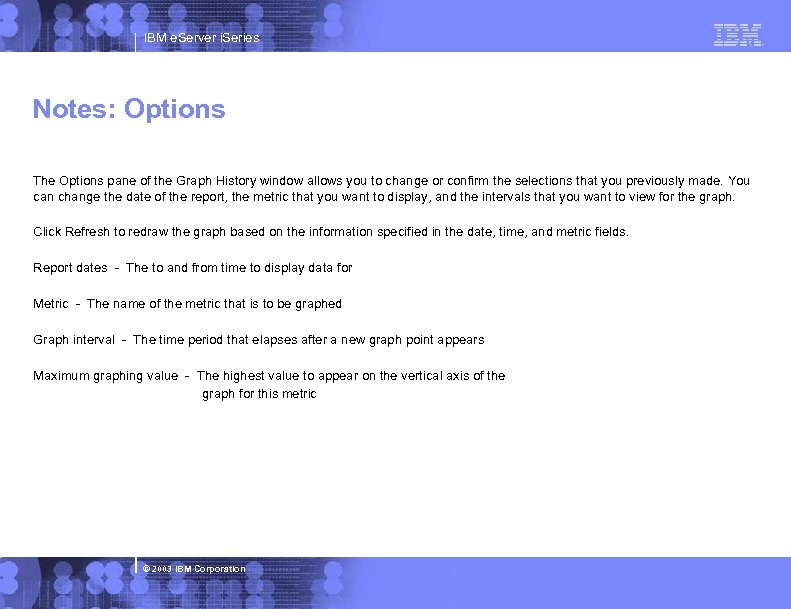 IBM e. Server i. Series Notes: Options The Options pane of the Graph History
