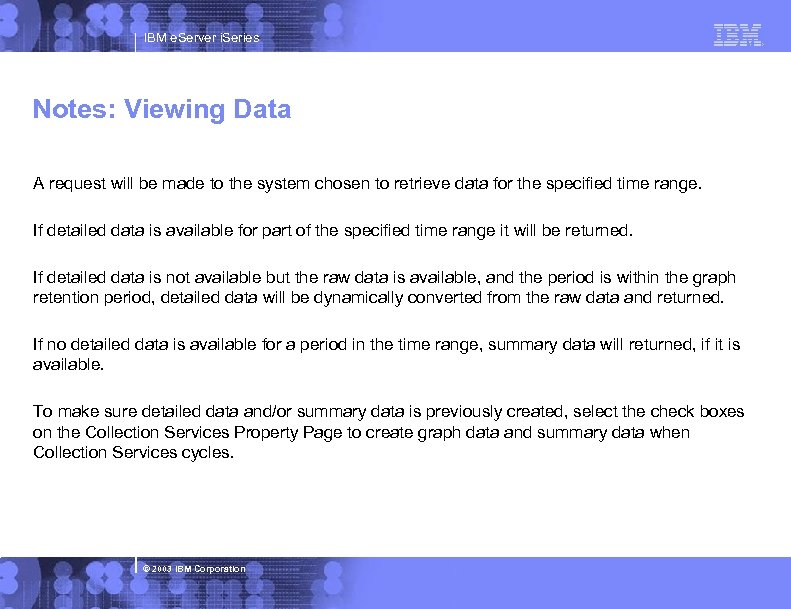 IBM e. Server i. Series Notes: Viewing Data A request will be made to
