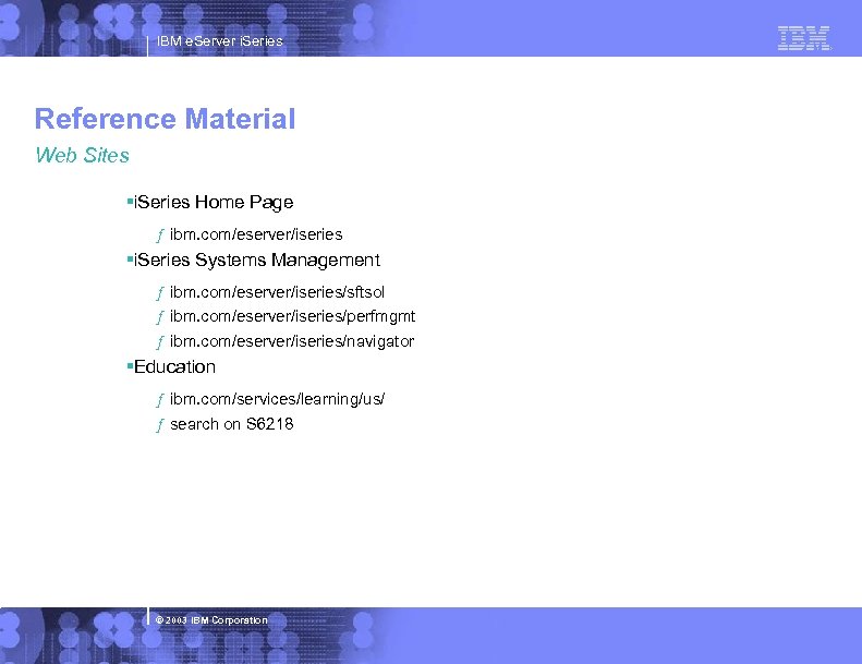 IBM e. Server i. Series Reference Material Web Sites §i. Series Home Page ƒ