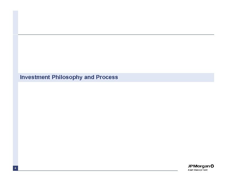 Investment Philosophy and Process 4 