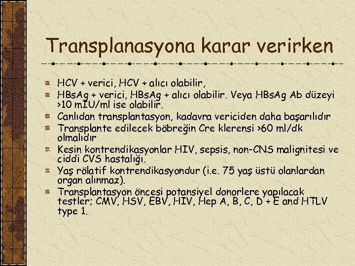 Transplanasyona karar verirken HCV + verici, HCV + alıcı olabilir, HBs. Ag + verici,