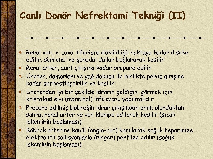 Canlı Donör Nefrektomi Tekniği (II) Renal ven, v. cava inferiora döküldüğü noktaya kadar diseke