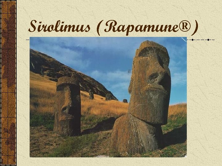 Sirolimus (Rapamune®) 