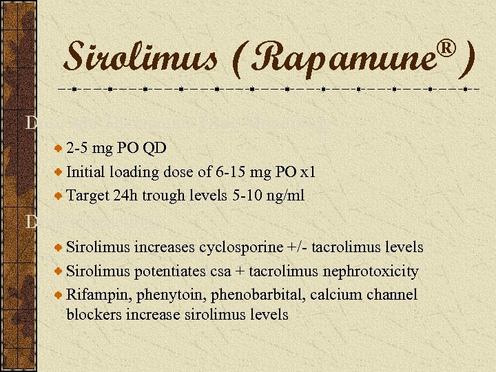Sirolimus ®) (Rapamune Dose and Therapeutic Drug Monitoring 2 -5 mg PO QD Initial