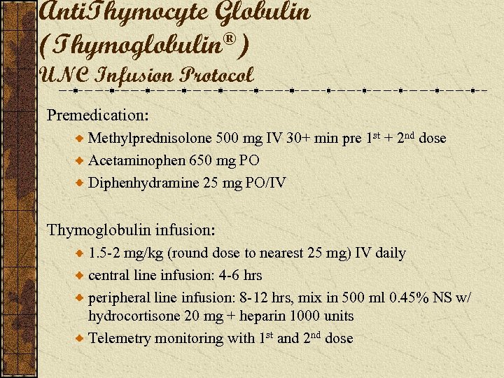 Anti. Thymocyte Globulin (Thymoglobulin®) UNC Infusion Protocol Premedication: Methylprednisolone 500 mg IV 30+ min