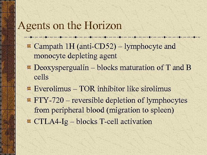 Agents on the Horizon Campath 1 H (anti-CD 52) – lymphocyte and monocyte depleting