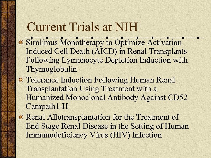 Current Trials at NIH Sirolimus Monotherapy to Optimize Activation Induced Cell Death (AICD) in