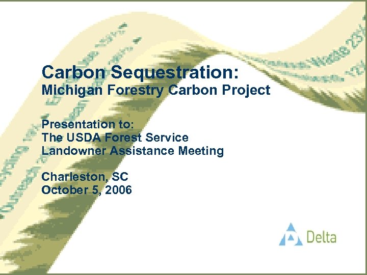 Carbon Sequestration: Michigan Forestry Carbon Project Presentation to: The USDA Forest Service Landowner Assistance