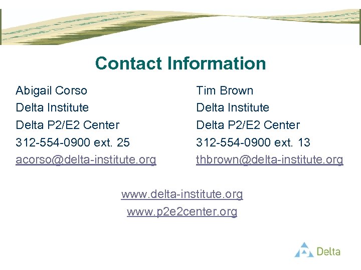 Contact Information Abigail Corso Delta Institute Delta P 2/E 2 Center 312 -554 -0900