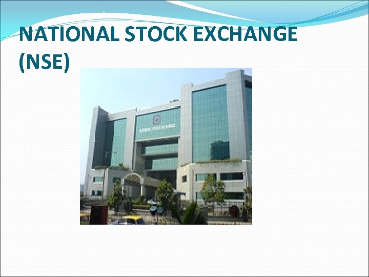 NATIONAL STOCK EXCHANGE (NSE) 