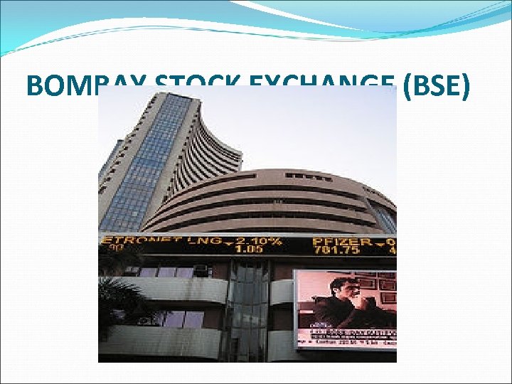 BOMBAY STOCK EXCHANGE (BSE) 