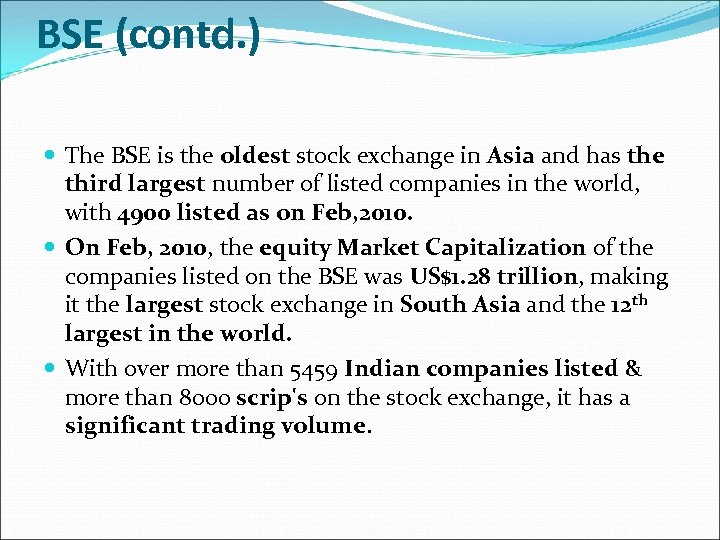 BSE (contd. ) The BSE is the oldest stock exchange in Asia and has