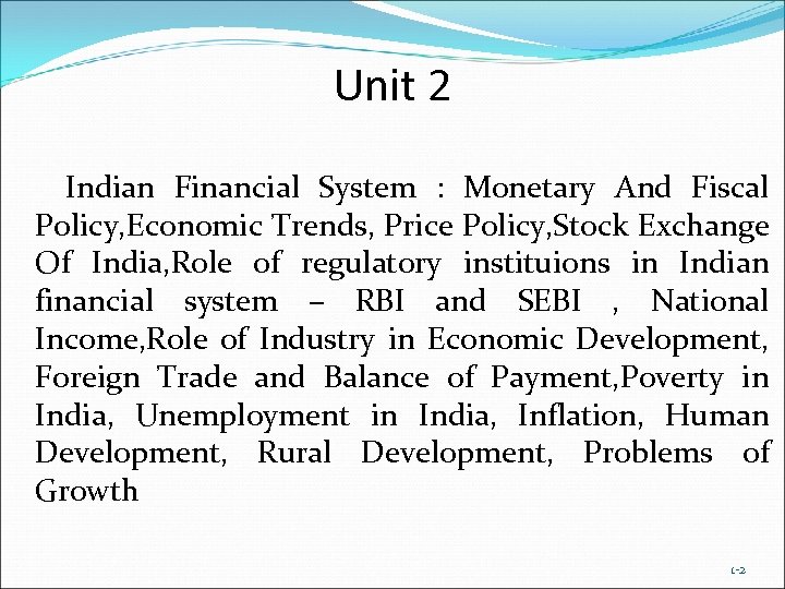 Unit 2 Indian Financial System : Monetary And Fiscal Policy, Economic Trends, Price Policy,