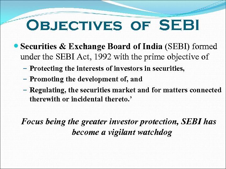 Objectives of SEBI Securities & Exchange Board of India (SEBI) formed under the SEBI