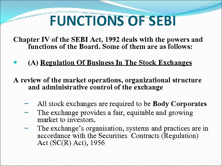 FUNCTIONS OF SEBI Chapter IV of the SEBI Act, 1992 deals with the powers