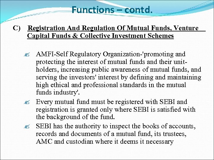 Functions – contd. C) Registration And Regulation Of Mutual Funds, Venture Capital Funds &