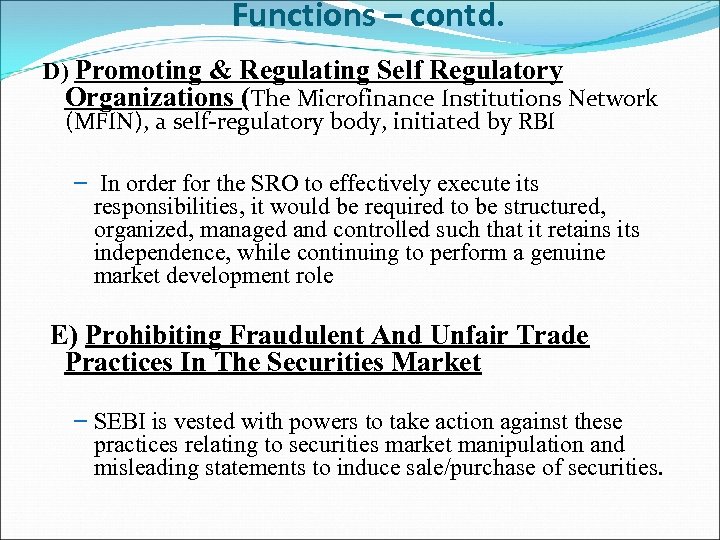 Functions – contd. D) Promoting & Regulating Self Regulatory Organizations (The Microfinance Institutions Network