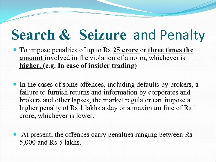 Search & Seizure and Penalty To impose penalties of up to Rs 25 crore