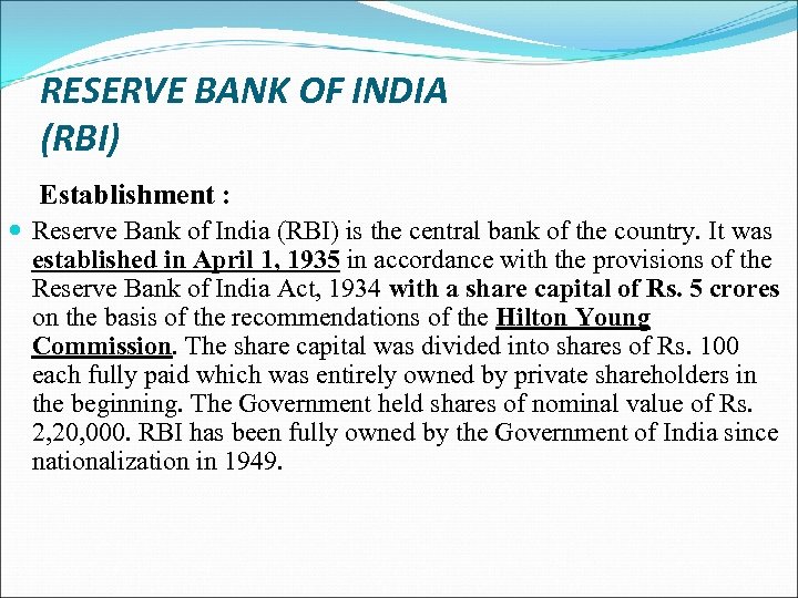 RESERVE BANK OF INDIA (RBI) Establishment : Reserve Bank of India (RBI) is the