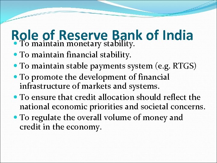 Role of Reserve Bank of India To maintain monetary stability. To maintain financial stability.