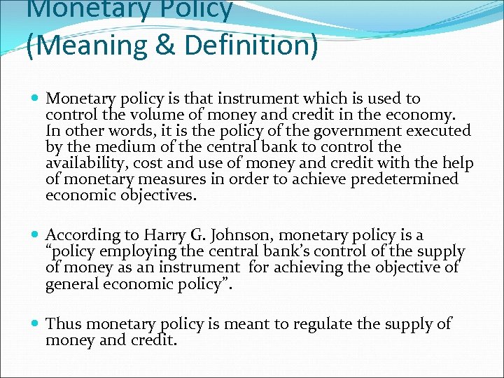 Monetary Policy (Meaning & Definition) Monetary policy is that instrument which is used to