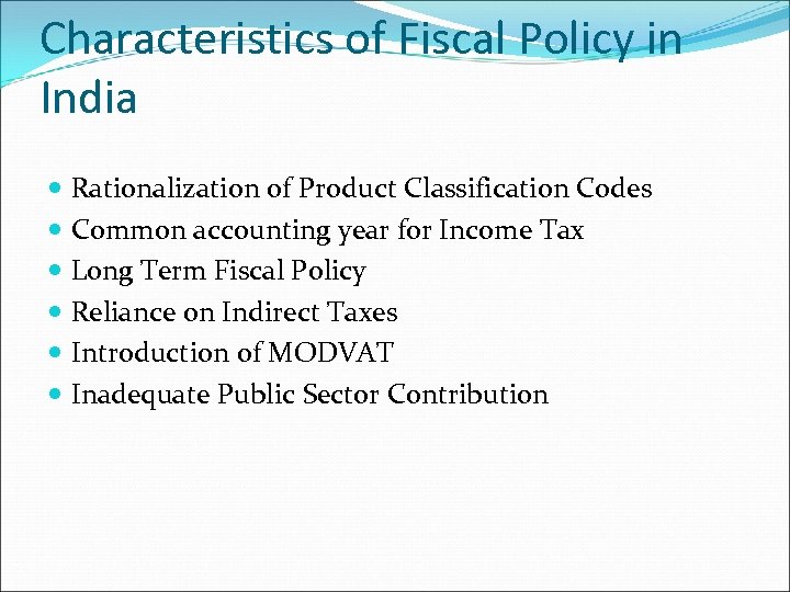 Characteristics of Fiscal Policy in India Rationalization of Product Classification Codes Common accounting year