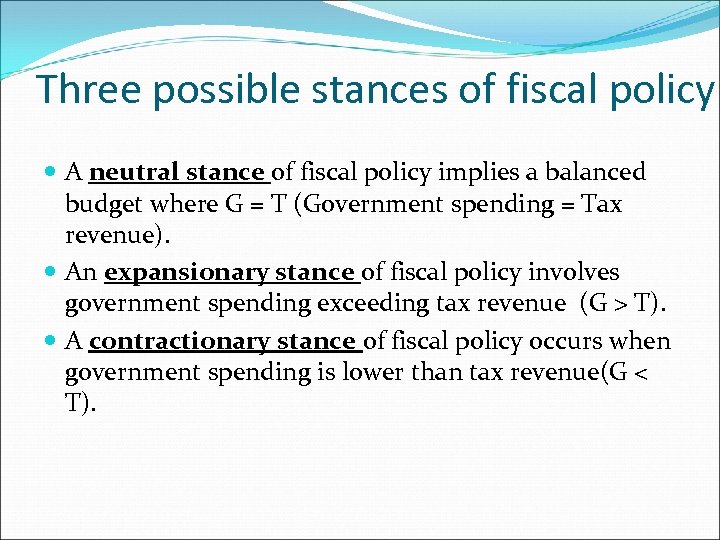 Three possible stances of fiscal policy A neutral stance of fiscal policy implies a