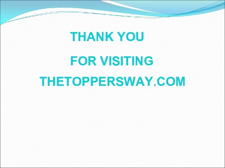 THANK YOU FOR VISITING THETOPPERSWAY. COM 