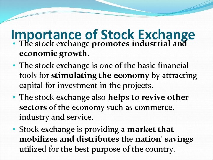 Importance of Stockindustrial and Exchange • The stock exchange promotes economic growth. • The