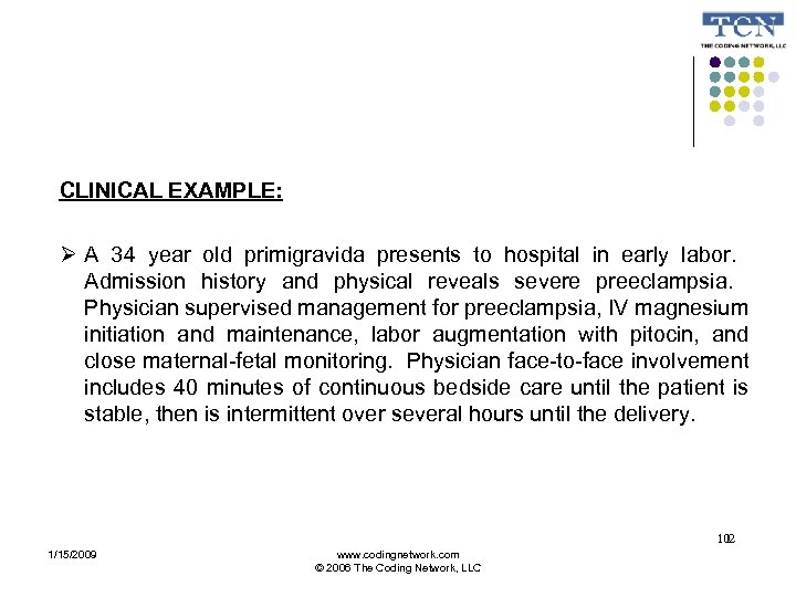 CLINICAL EXAMPLE: A 34 year old primigravida presents to hospital in early labor. Admission